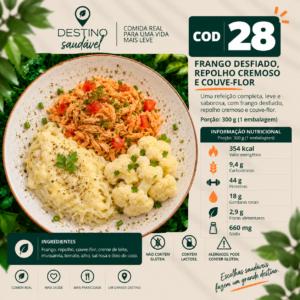 Cod 28-Frango Desfiado, Repolho Cremoso e Couve-Flor